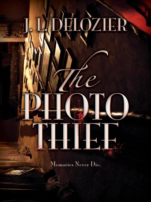 Title details for The Photo Thief by J. L. Delozier - Available